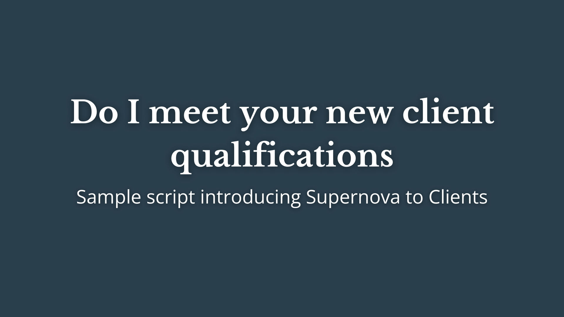 Client Scripts - Do I meet your new client qualifications
