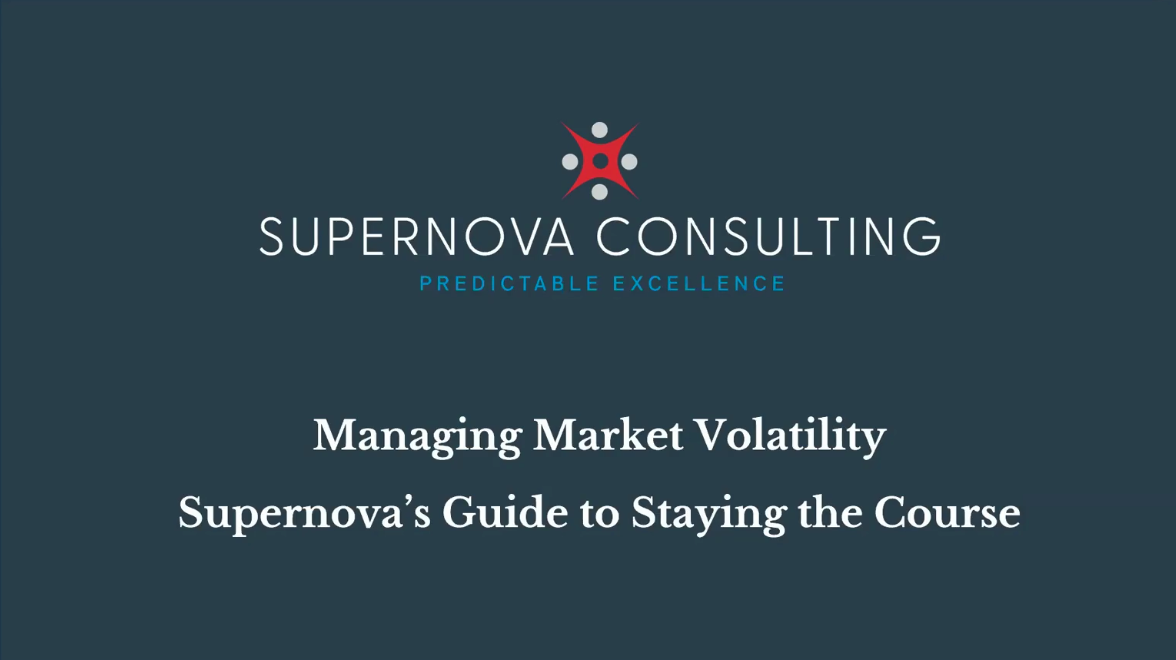 Managing Market Volatility: Supernova’s Guide to Staying the Course