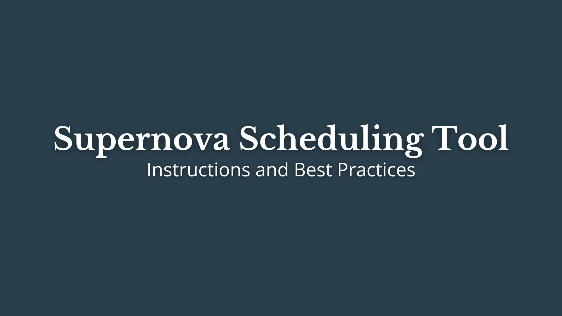 Supernova Scheduling Tool: Instructions and Best Practices
